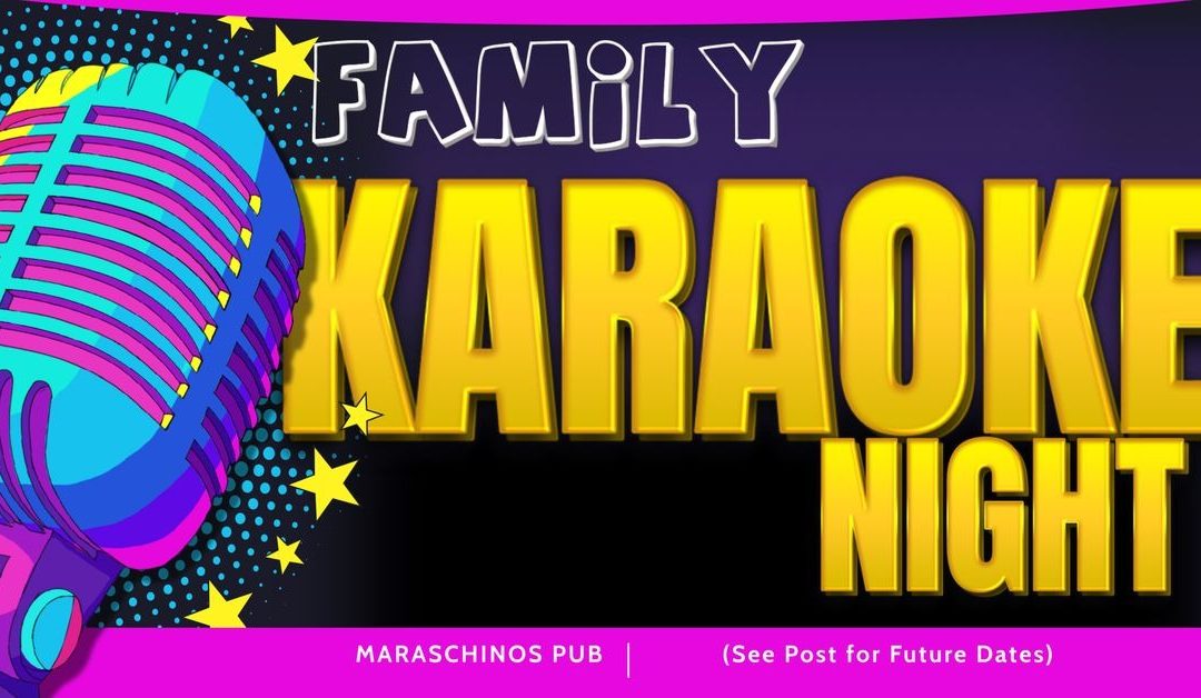 Family Karaoke Night at Maraschinos Pub: A Sing-Along Spectacle!