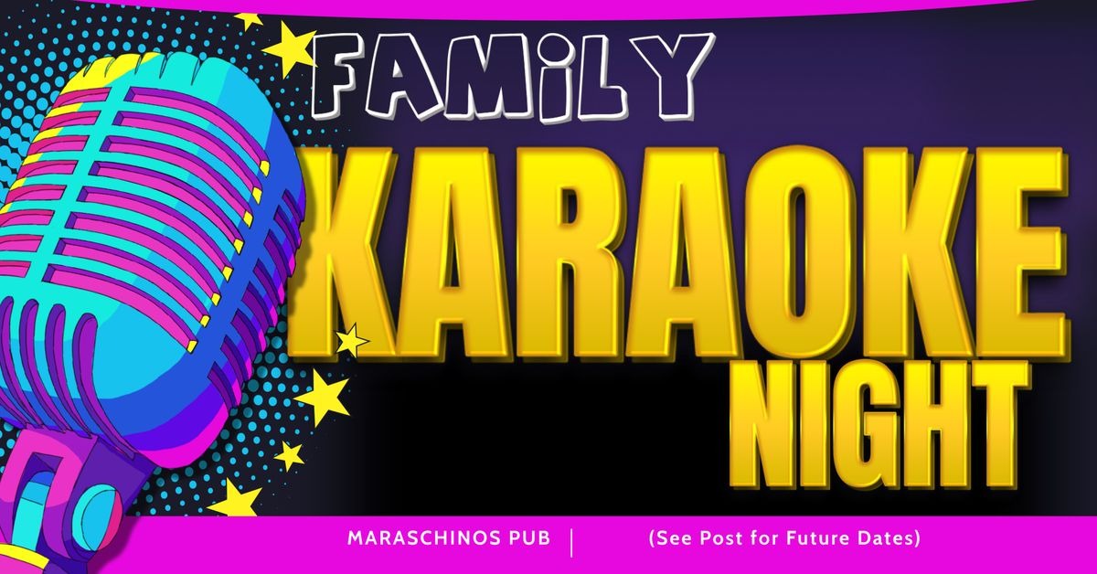 Family Karaoke Night at Maraschinos Pub: A Sing-Along Spectacle!